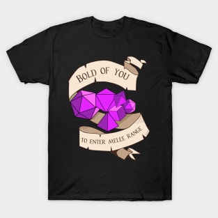 Tabletop RPG - Games Master - Bold Of You To Enter Melee Range T-Shirt